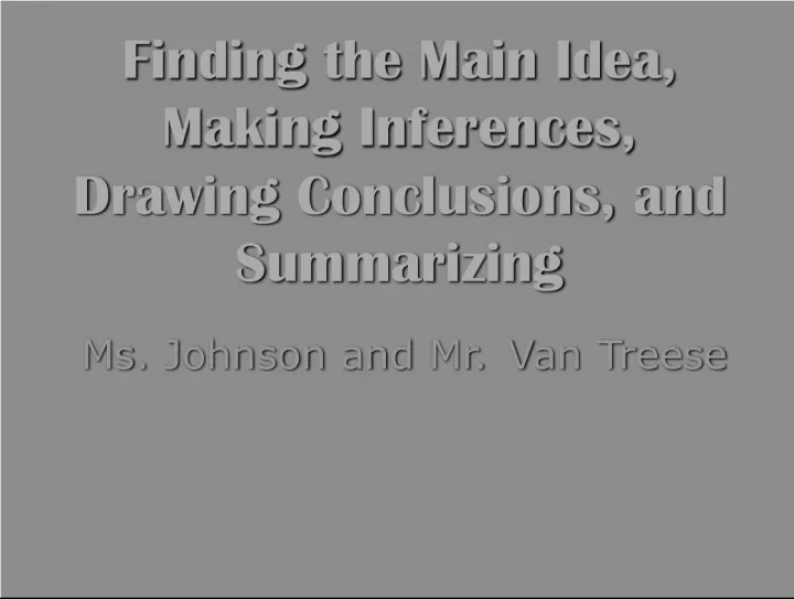 Understanding Main Idea, Inferences, Conclusions, and Summarizing
