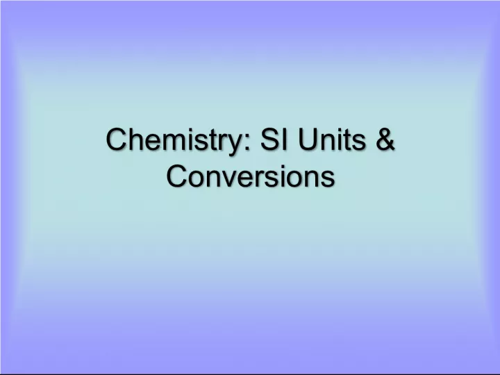Chemistry SI Units and Conversions