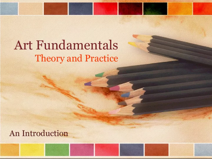 Art Fundamentals: Theory and Practice - An Introduction to the Need and Search for Art