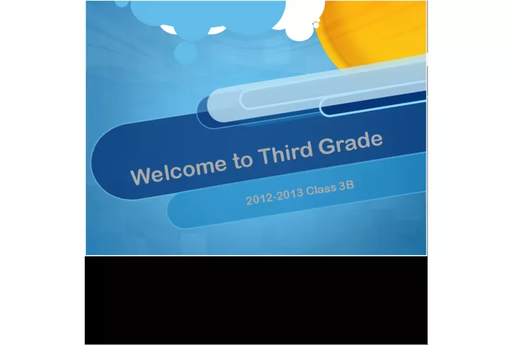 Welcome to Third Grade 2012-2013 Class 3B