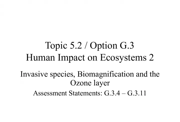 Human Impact on Ecosystems: Invasive Species, Biomagnification, and the Ozone Layer
