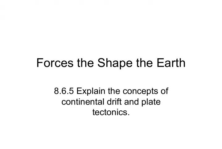 Forces  the  Shape  the  Earth       Explain  the  conce