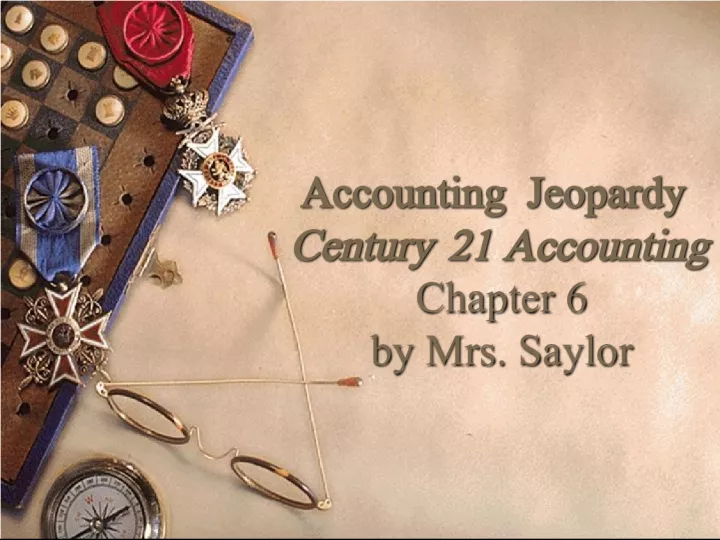 Accounting Jeopardy Century 21 Accounting Chapter 6 by Mrs. Saylor