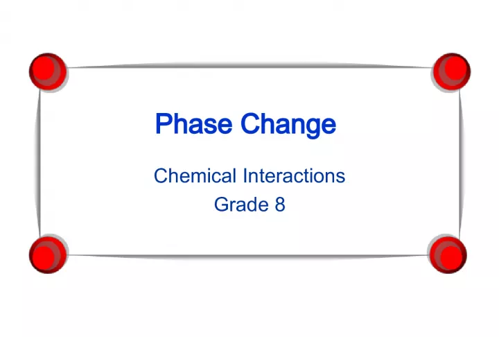 Phase Change Chemical Interactions