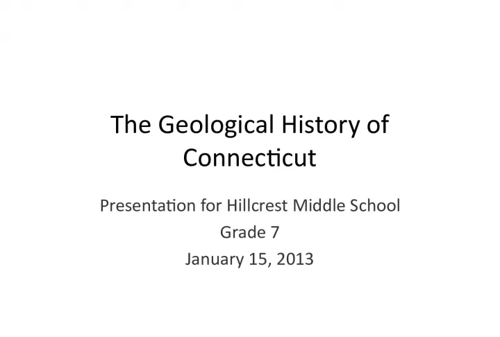 The Geological History of Connecticut Presentation