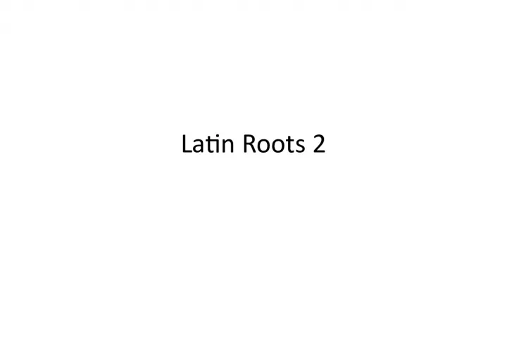 Remembering Latin Roots 2: Tips for Effective Study
