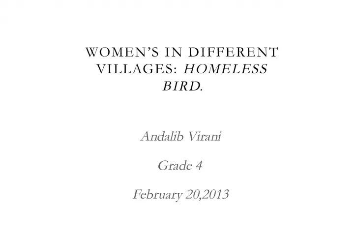 Women's Struggles in Different Villages: A Summary of Homeless Bird by Andalib Virani