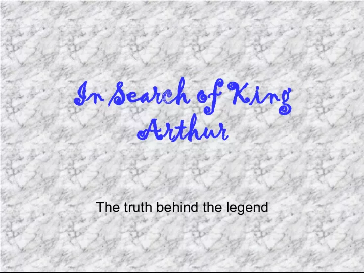 In Search of King Arthur: The Truth Behind the Legend