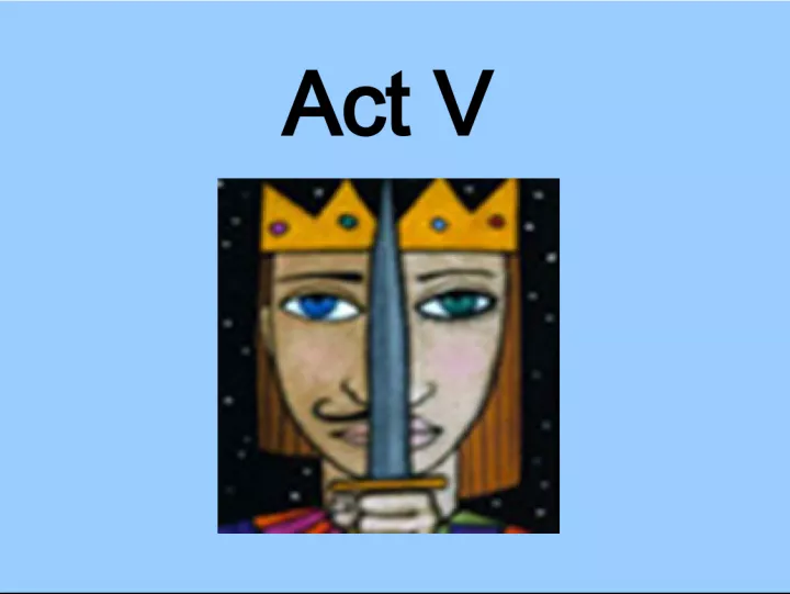 Revelations and Role Reversals in Act V of Macbeth