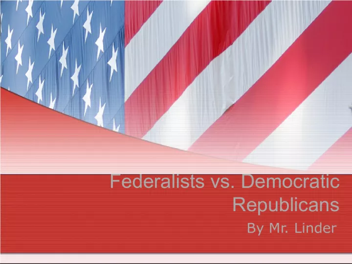 Federalists vs Democratic-Republicans