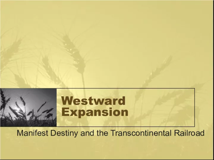 Westward Expansion and the Transcontinental Railroad: Manifest Destiny and American Settlement in the 1820s-1865