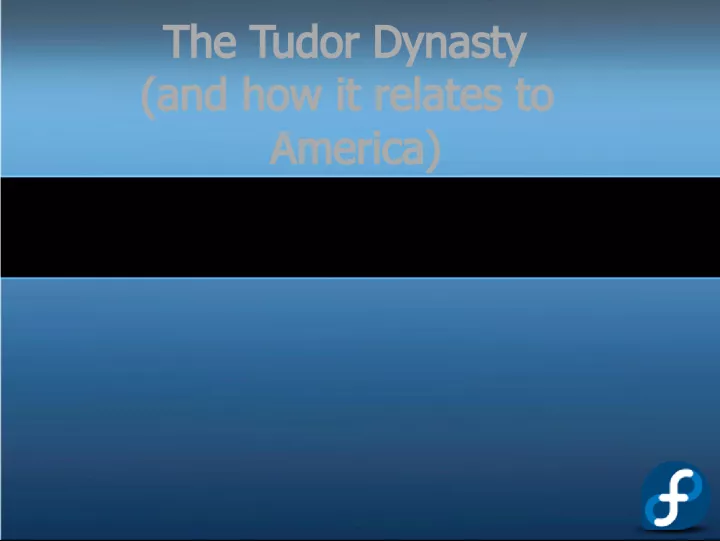 The Tudor Dynasty and Its Influence on America: King Henry VIII and His Six Wives