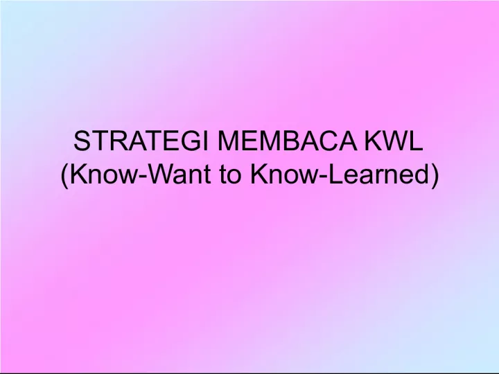 Strategi Membaca KWL (Know Want to Know Learned)