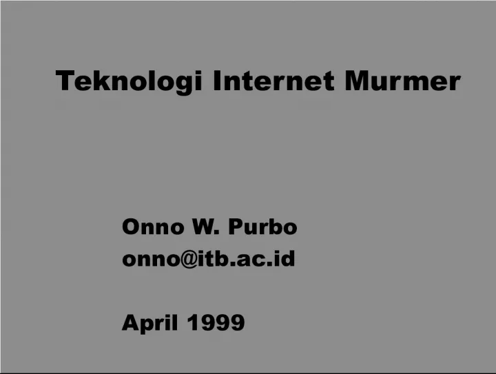 Teknologi Internet MurmerOnno W. Purbo: Experience in Building an AII (Artificial Intelligences for Indonesia)