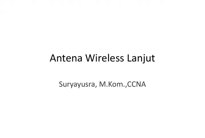 Antena Wireless Lanjut: Sejarah dan Karakteristik Antena Gelombang