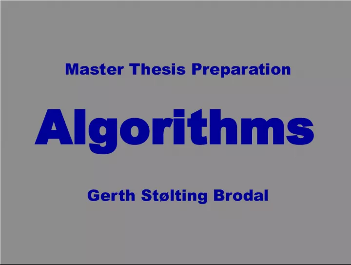 Master Thesis Preparation Algorithms Gerth Stlting Brodal Overview