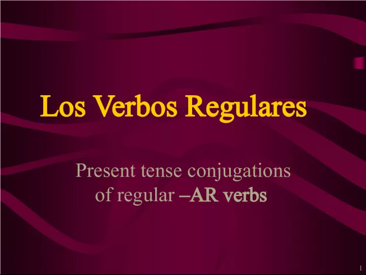 Present Tense Conjugations of Regular AR Verbs