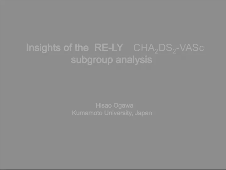 Insights from the RE-LY CHA2DS2VASc Subgroup Analysis