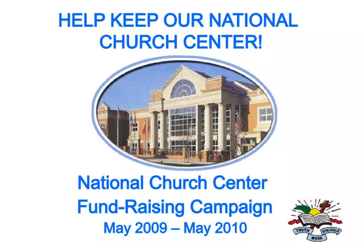 Help Keep Our National Church Center: National Church Center Fundraising Campaign May 2009 - May 2010