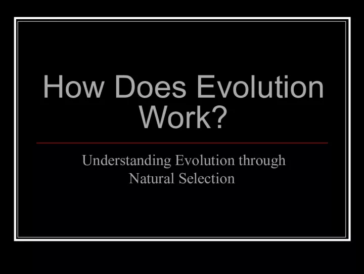 Understanding Evolution through Natural Selection: The Big Idea Questions