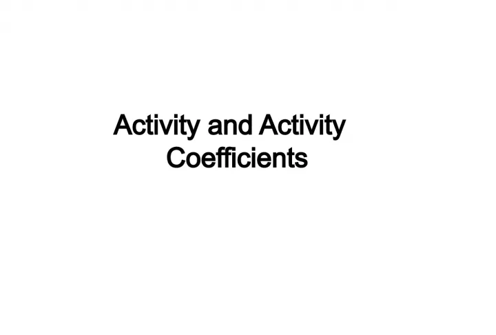 Activity and Activity Coefficients: Chemical Equilibrium and Electrolyte Effects