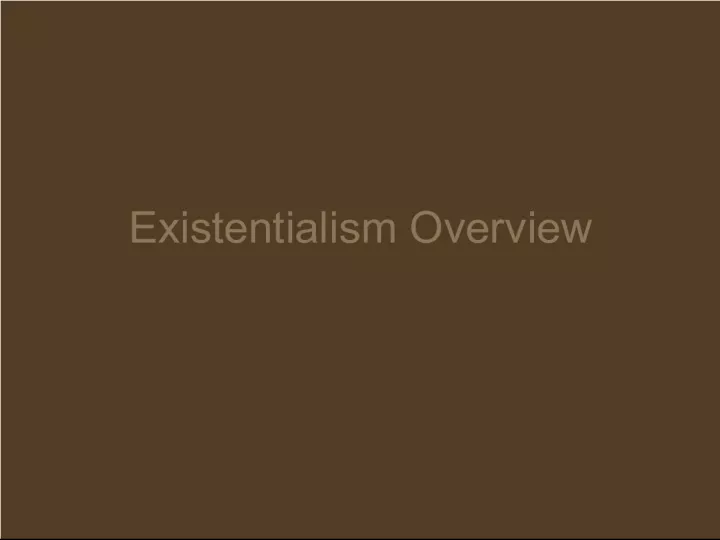 Existentialism Overview