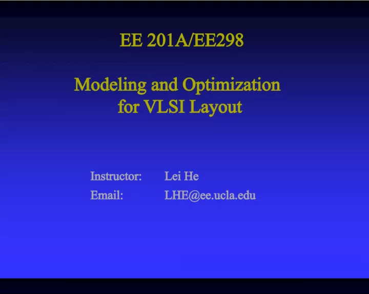 EE 201A/EE298 Modeling and Optimization for VLSI Layout