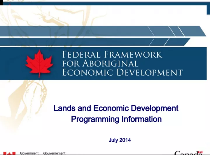 Lands and Economic Development Programming Information July 2014 Today's Discussion
