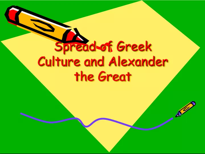 The Spread of Greek Culture and Alexander the Great