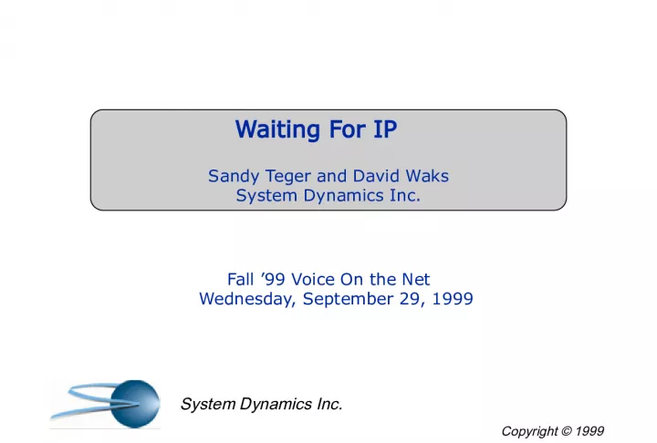 Waiting For IPSandy Teger and David Waks - System Dynamics Inc Fall '99 Voice On the Net
