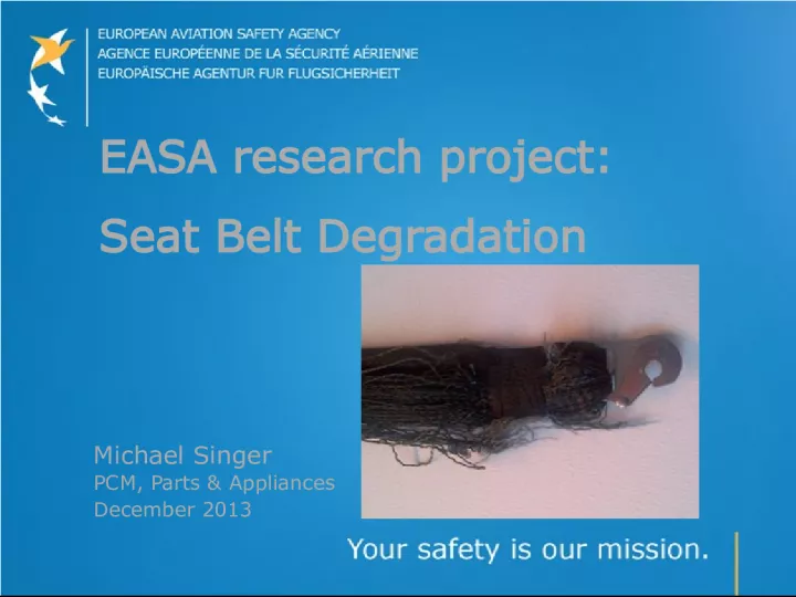 EASA Research Project on Seat Belt Degradation and Replacement