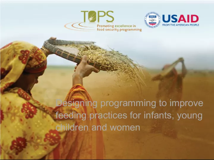 Designing Programming to Improve Feeding Practices for Infants, Young Children, and Women: Nutrition Session 1