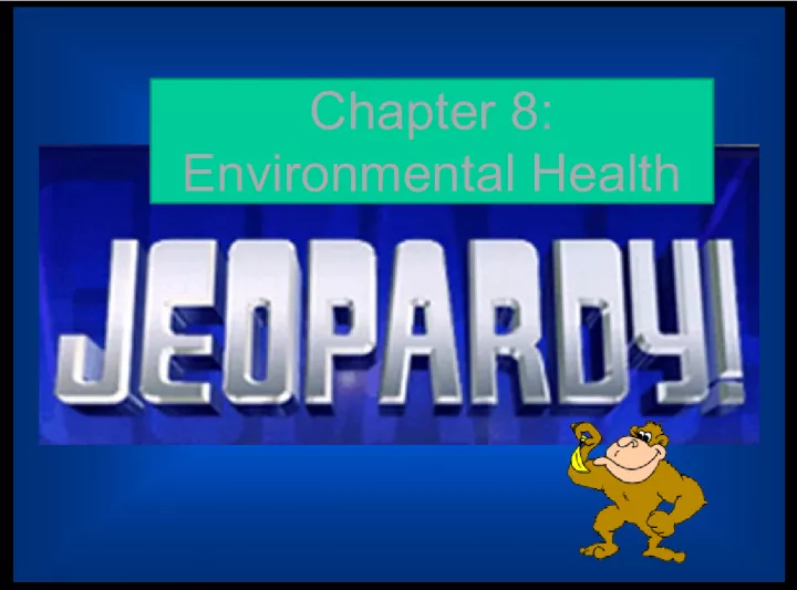 Chapter 8 - Toxicology and Movement of Toxins in Environmental Health