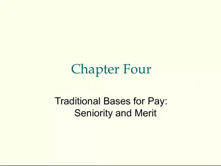 Chapter Four: Traditional Bases for Pay - Seniority and Merit