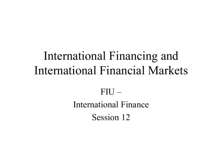 Understanding the Use of International Financial Markets in International Financing