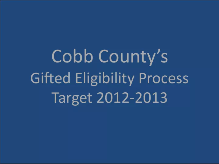 Cobb County's Gifted Eligibility Process for 2012-2013 Referrals