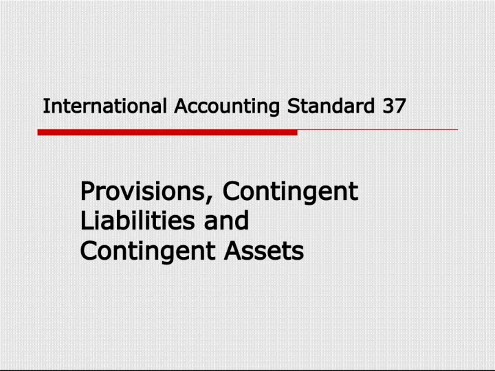 International Accounting Standard 37: Provisions, Contingent Liabilities and Contingent Assets