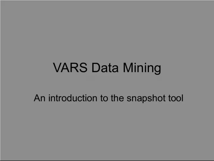 Introduction to Snapshot Tool in VARS Data Mining Project