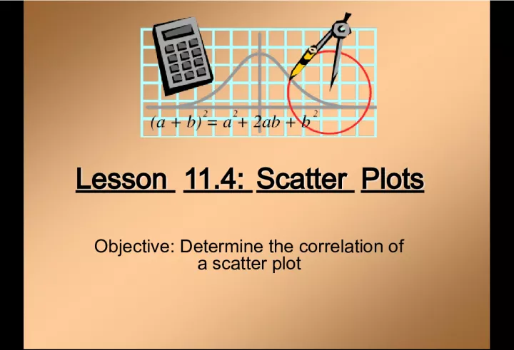 Lesson 11.4 Scatter Plots & Slope Intercept Form