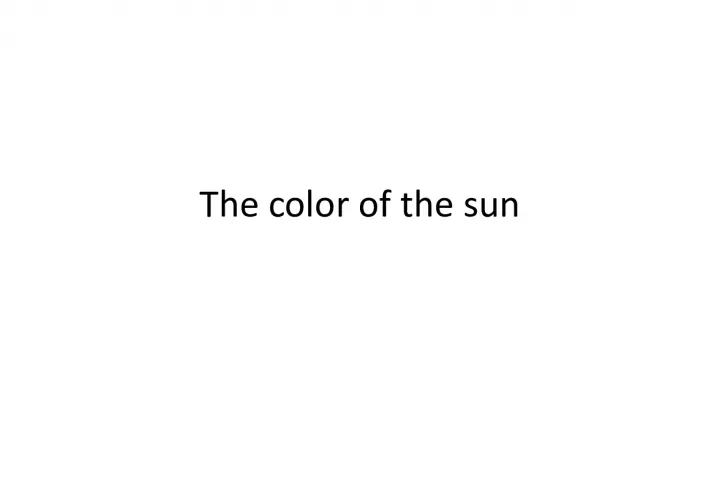 The color of the sun    Answer my questions     I knew
