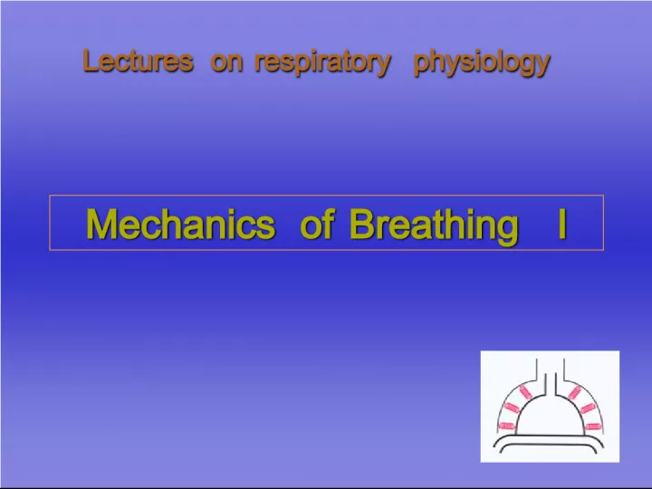 Lectures on Respiratory Physiology: Mechanics of Breathing and Perfect Lung Action