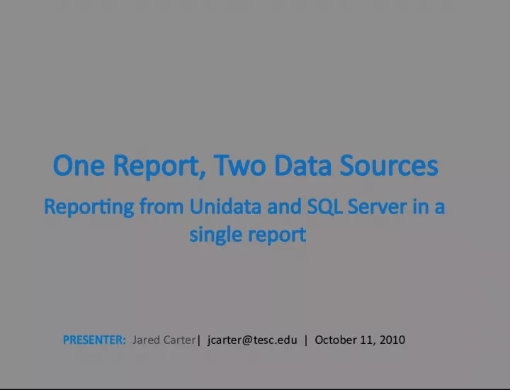 One Report, Two Data Sources: Unidata and SQL Server