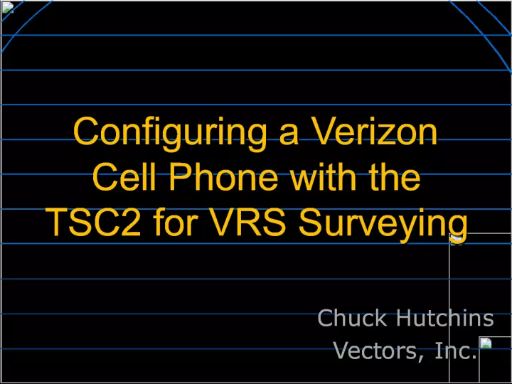 Configuring Verizon Cell Phone with TSC2 for VRS Surveying