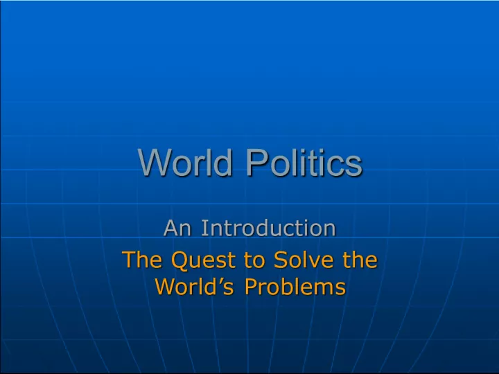World Politics: An Introduction to the Quest to Solve the World's Problems