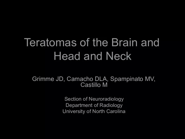 Teratomas in Brain/Head and Neck - Neuroradiology Perspective