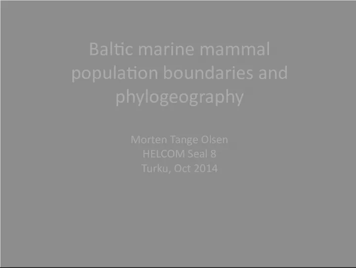 Population Boundaries and Genetics of Baltic Marine Mammals