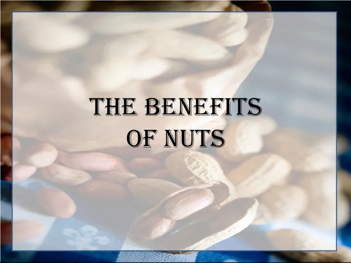 The Benefits of Including Nuts in Your Diet