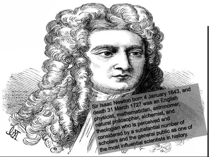 Sir Isaac Newton - The Most Influential Scientist in History