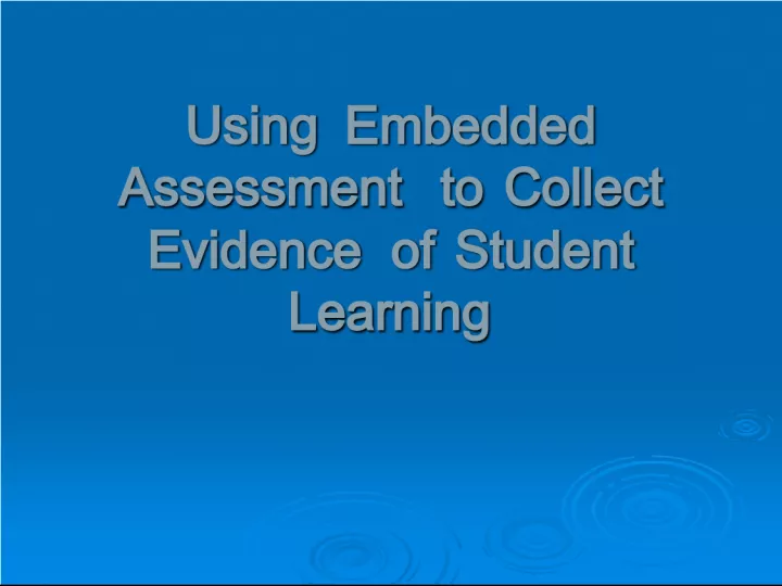 Utilizing Embedded Assessment for Effective Student Learning Evaluation