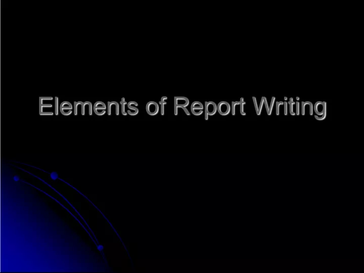 Elements of Report Writing for Group Projects